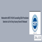 Maharashtra NEET AYUSH Counselling 2024 Provisional Selection List for Stray Vacancy Round 5 Released